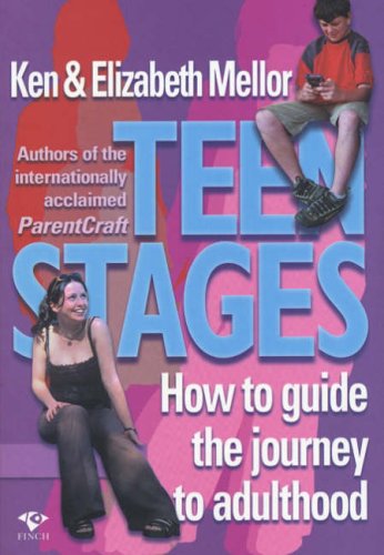Teen Stages: How to Guide the Journey to Adulthood Mellor, Elizabeth and Mellor, Ken