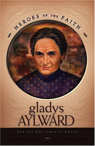 Gladys Aylward: For The Children Of China Lessin, Roy