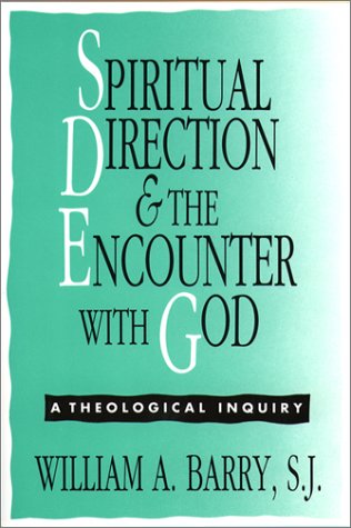 Spiritual Direction and the Encounter with God: A Theological Inquiry Barry, William A.