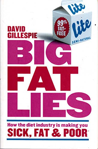 Big Fat Lies: How the Diet Industry is Making You Sick, Fat and Poor [Paperback]