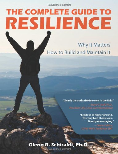 The Complete Guide to Resilience [Paperback] Schiraldi, Glenn R.