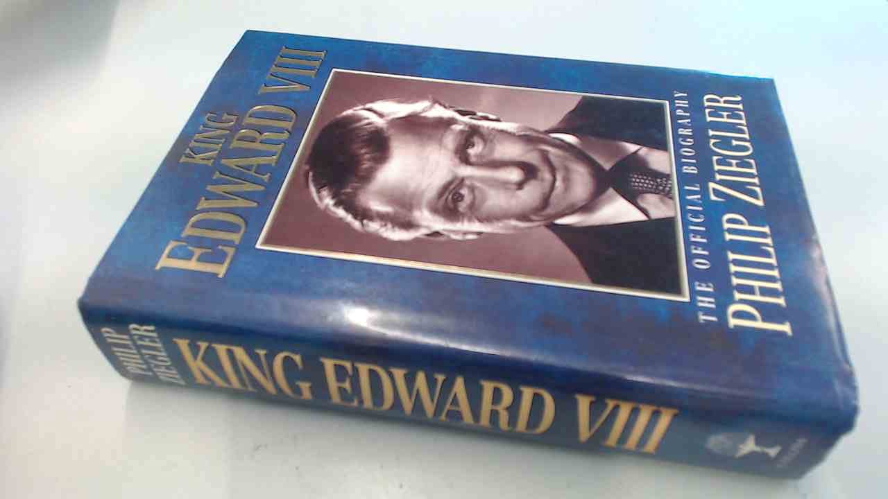 King Edward VIII: The Official Biography Ziegler, Philip