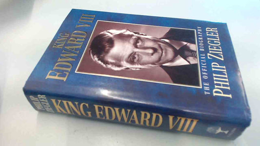 King Edward VIII: The Official Biography Ziegler, Philip