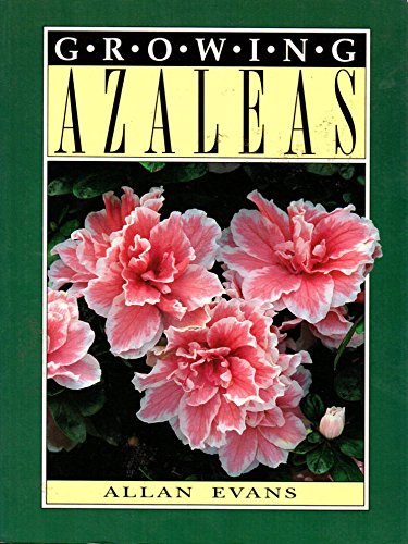 Growing Azaleas Evans, Alan