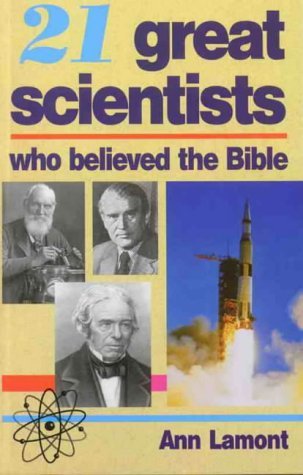 21 Great Scientists who believed the Bible [Paperback]