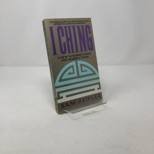 I Ching: a New Interpretation Reifler, S.