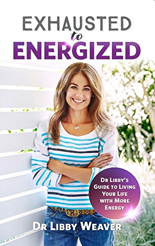 Exhausted To Energized [Paperback] Weaver, Dr Libby