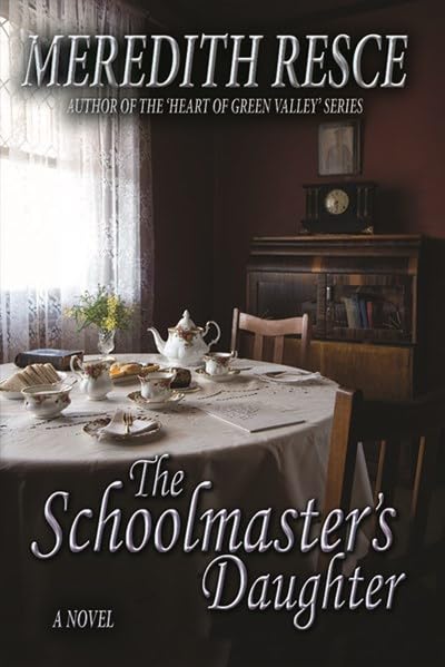 The Schoolmaster's Daughter [Paperback] Meredith Resce