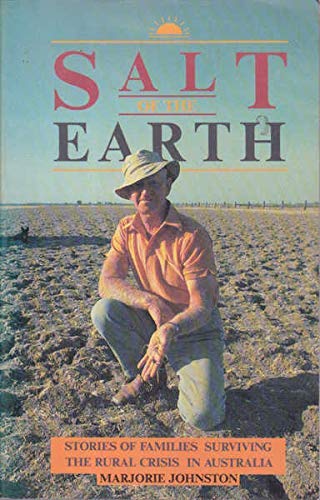 Salt of the Earth: Stories of Families Surviving the Rural Crisis in Australia [Paperback]