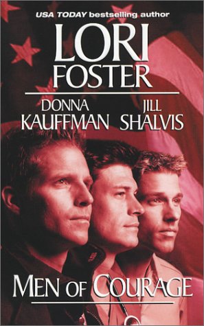 Men of Courage Foster, Lori; Kauffman, Donna and Shalvis, Jill