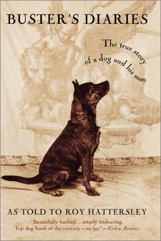 Buster's Diaries: The True Story of a Dog and His Man Hattersley, Roy