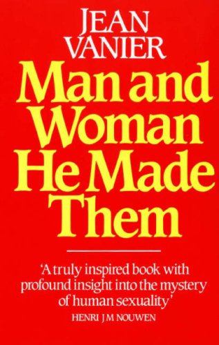 Man and Woman He Made Them [Paperback] Vanier, Jean and Henri J.M. Nouwen