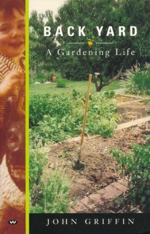 Back Yard: A gardening life [Paperback] Griffin, John