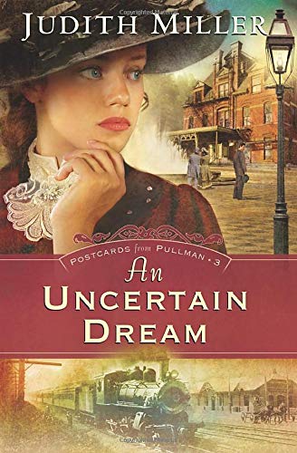 An Uncertain Dream (Postcards from Pullman Series #3) Miller, Judith
