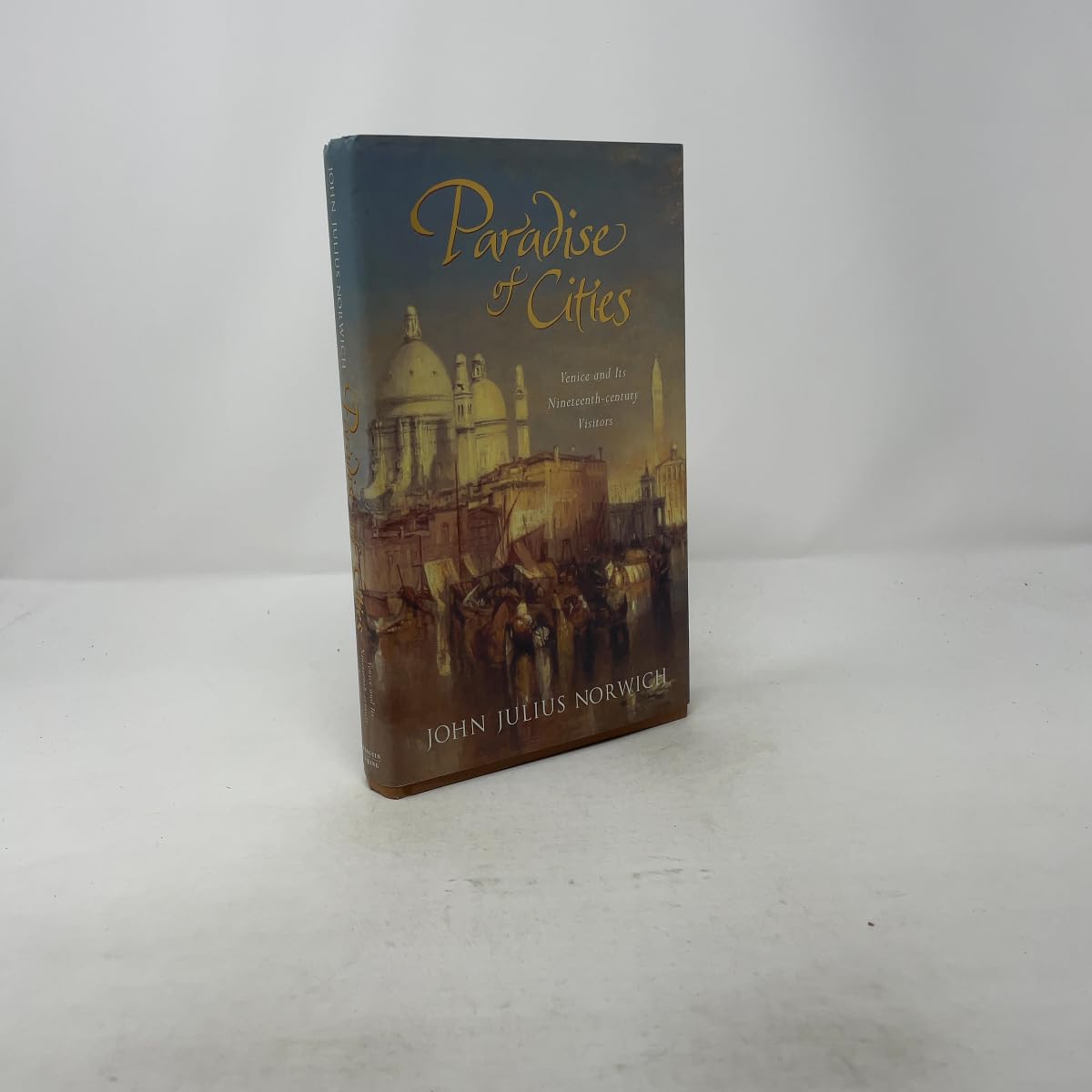 Paradise of Cities: Venice And Its Nineteenth-Century Visitors
