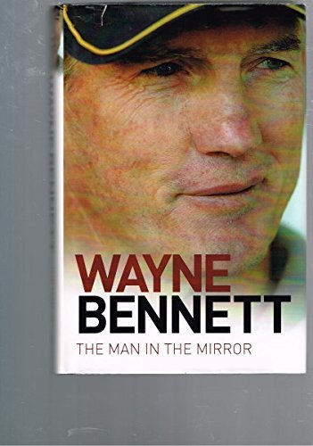 Wayne Bennett:The Man in the Mirror [Hardcover]