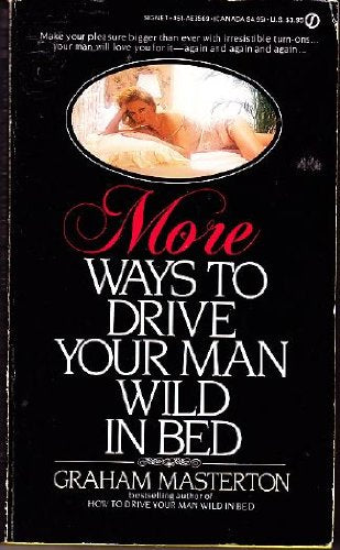 Masterton Graham : More Ways to Drive Your Man Wild in Bed [Paperback]