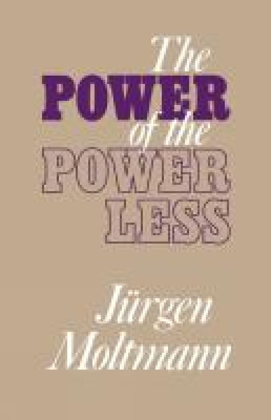 The Power of the Powerless [Paperback] Moltmann, Jurgen