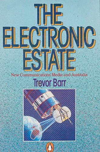 The Electronic Estate: New Communications Media And Australia