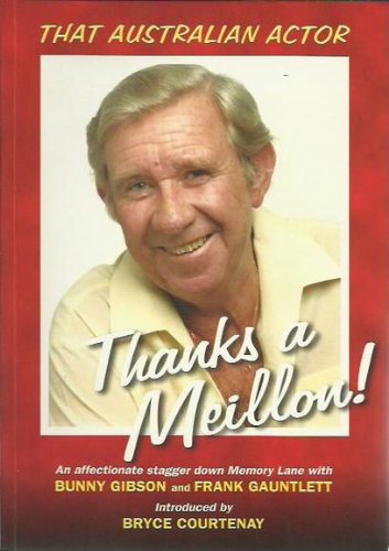 Thanks a Meillon! That Australian Actor [Paperback] Bunny Gibson and Frank Gauntlett