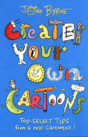 Create Your Own Cartoons Byrne, John