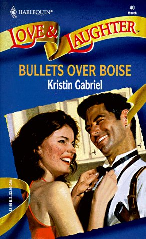 Bullets Over Boise [Mass Market Paperback] Kristin Gabriel