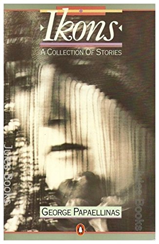 Ikons: A Collection of Stories Pappaellinas, George