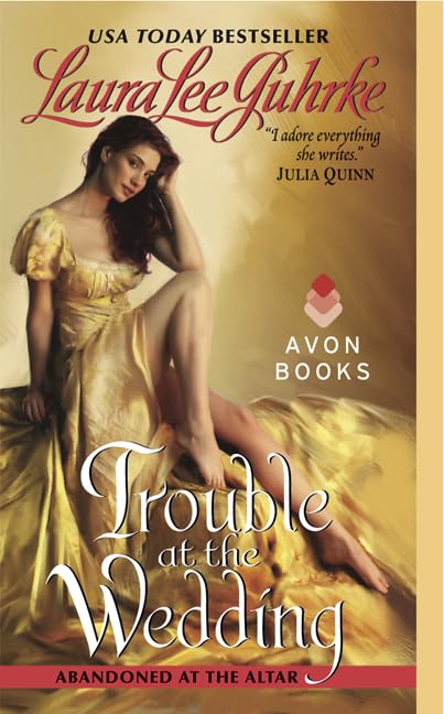 Trouble at the Wedding: Abandoned at the Altar: 3 [Mass Market Paperback] Guhrke, Laura Lee