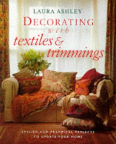 Laura Ashley: Decorating With Textiles and Trimmings Pb: Stylish and Practical Projects to Update Your Home Mack, Lorrie and Lodge, Diana