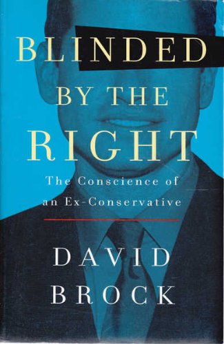 Blinded by the Right: The Conscience of an Ex - Conservative [Paperback] David Brock