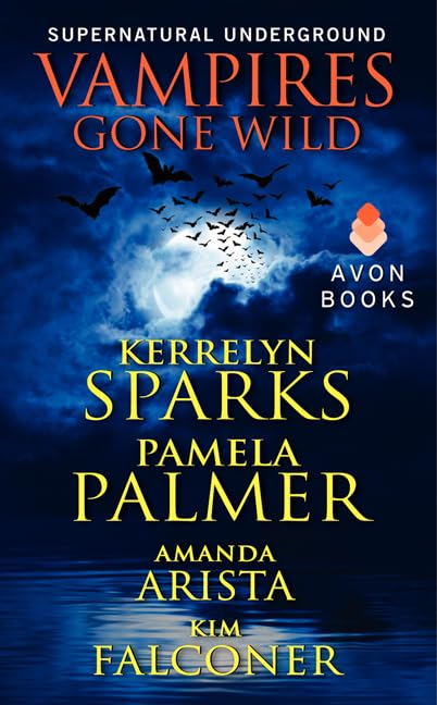 Vampires Gone Wild (Supernatural Underground) [Mass Market Paperback] Sparks, Kerrelyn; Palmer, Pamela; Arista, Amanda and Falconer, Kim