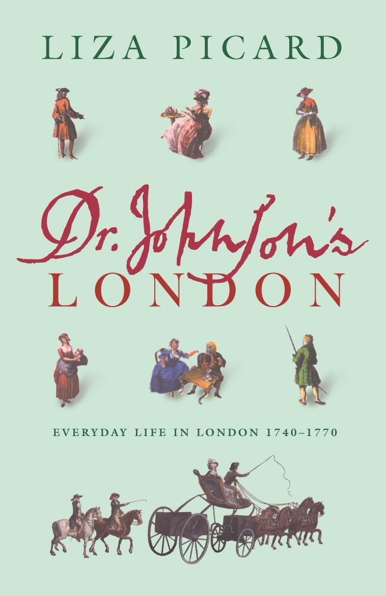 Dr Johnson's London: Everyday Life in London in the Mid 18th Century