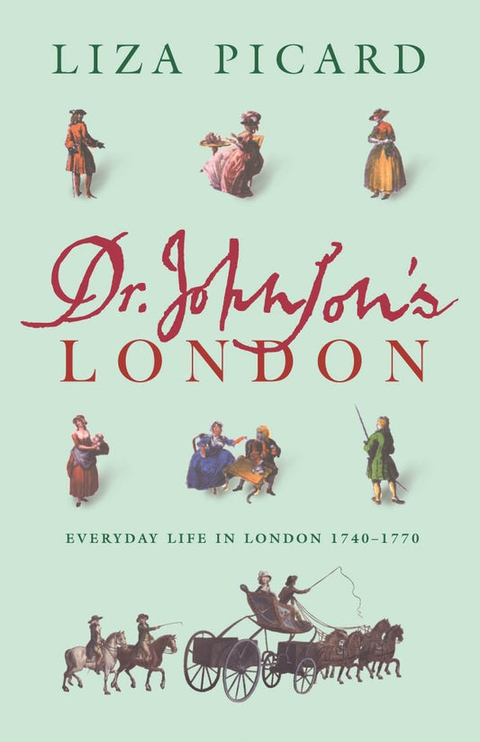 Dr Johnson's London: Everyday Life in London in the Mid 18th Century