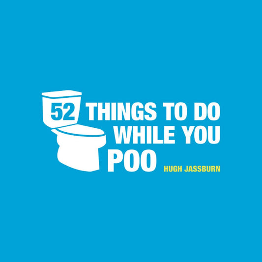 52 Things to Do While You Poo: Poop Puzzles, Hilarious Activities and Toot Trivia to Keep You Occupied: The Original, Bestselling Bathroom Activity Book [Hardcover] Jassburn, Hugh