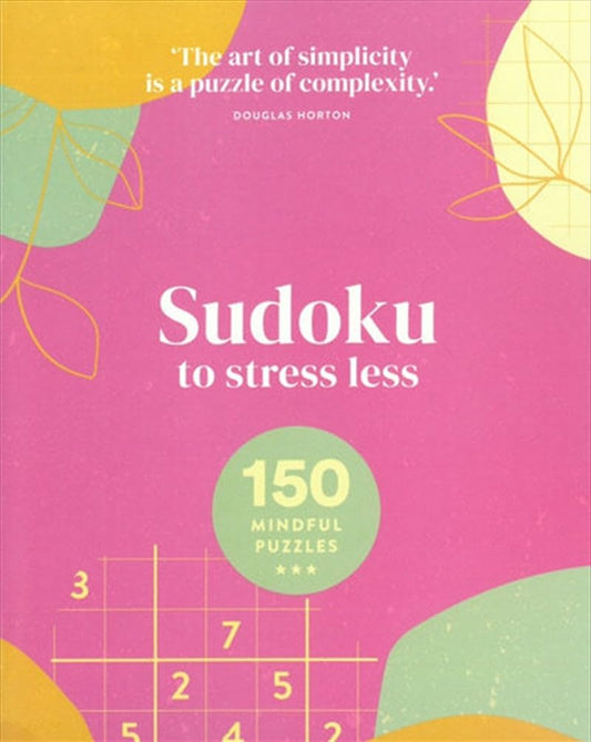 Sudoku to Stress Less: 150 Mindful Puzzles [Unknown Binding]