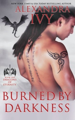 Burned by Darkness (Dragons of Eternity) (Volume 1) [Paperback] Ivy, Alexandra
