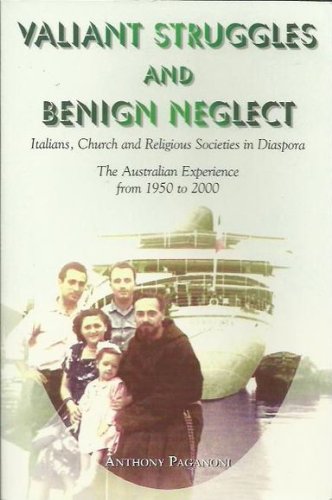 Valiant Struggles and Benign Neglect: Italians, Church, and Religious Societies in Diaspora: The Australian Experience from 1950 to 2000