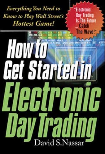 How To Get Started In Electronic Day Trading [Paperback] Nassar, David S.