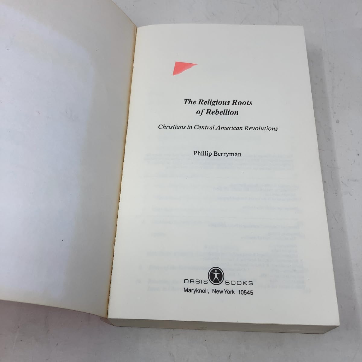 The Religious Roots of Rebellion: Christians in Central American Revolutions Berryman, Phillip