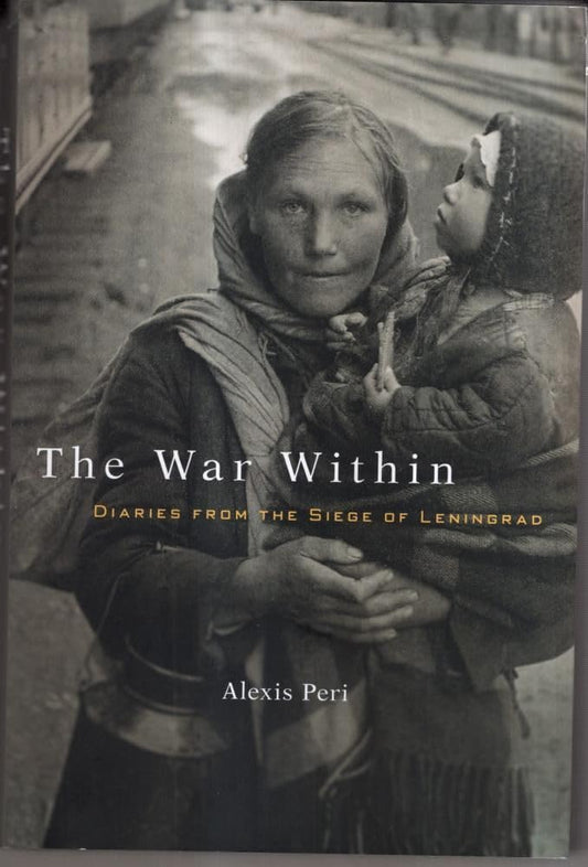 The War Within: Diaries from the Siege of Leningrad