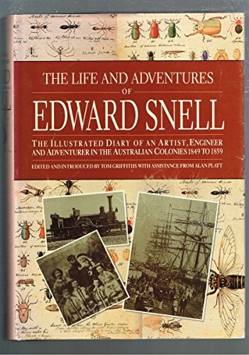 Life and Adventures of Edward Snell: The Illustrated Diary of an Artist, Engineer and Adventurer in the Australian Colonies, 1849-59