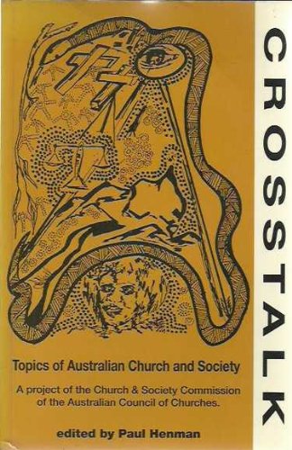 Crosstalk: Topics of Australian Church and Society Henman, Paul