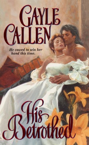 His Betrothed Callen, Gayle