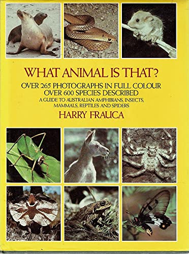 What Animal Is That. A Guide to Australian Amphibians, Insects, Mammals, Reptiles and Spiders [Hardcover] Frauca Harry