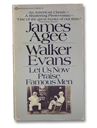 Let Us Now Praise Famous Men Agee, James and Walker, Evans