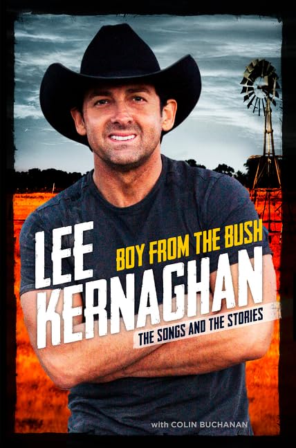 Boy from the Bush: The Songs and The Stories [Hardcover] Lee Kernaghan