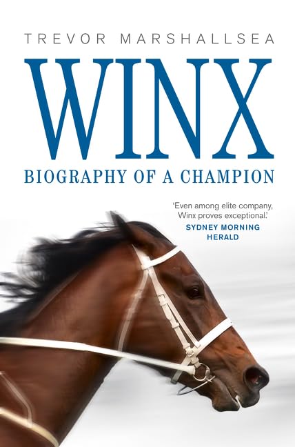 Winx: Biography of a Champion Trevor Marshallsea