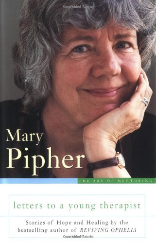 Letters to a Young Therapist Pipher Ph.D., Mary Bray