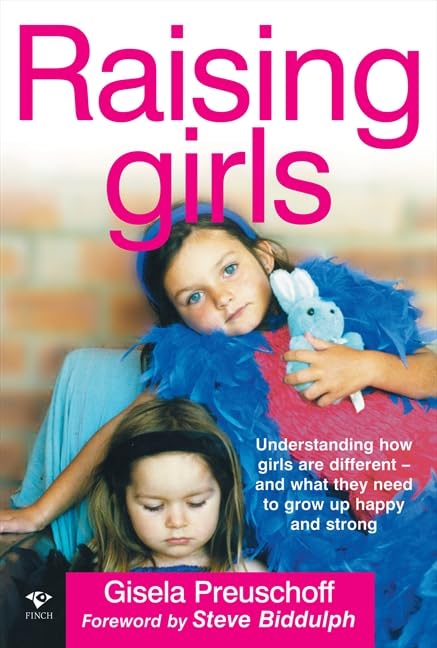 Raising Girls: Why Girls are Different and How to Help Them Grow Up Happy and Strong [Paperback] Gisela Preuschoff