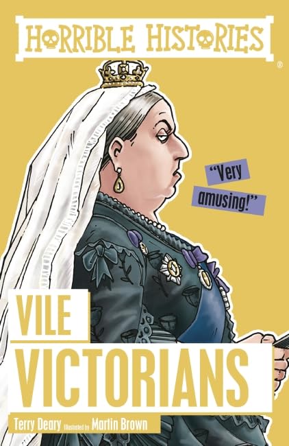 Vile Victorians (Horrible Histories) [Paperback] Deary, Terry and Brown, Martin